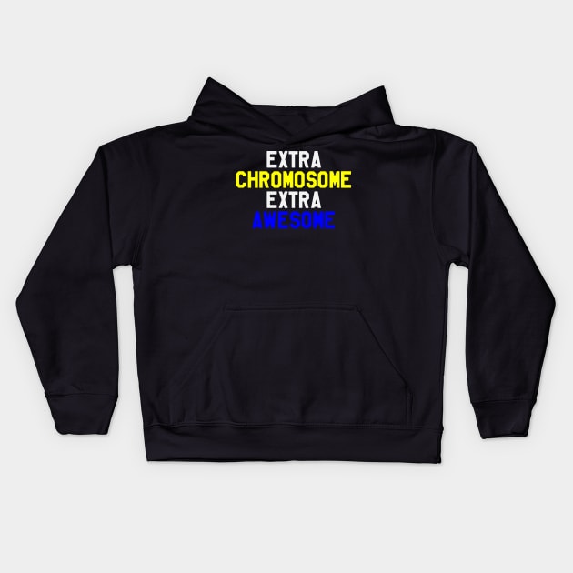 Extra Chromosome Extra Awesome - Down Syndrome Awareness Kids Hoodie by dumbstore